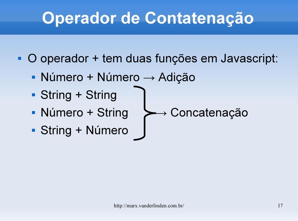 String + String Número + String Concatenação