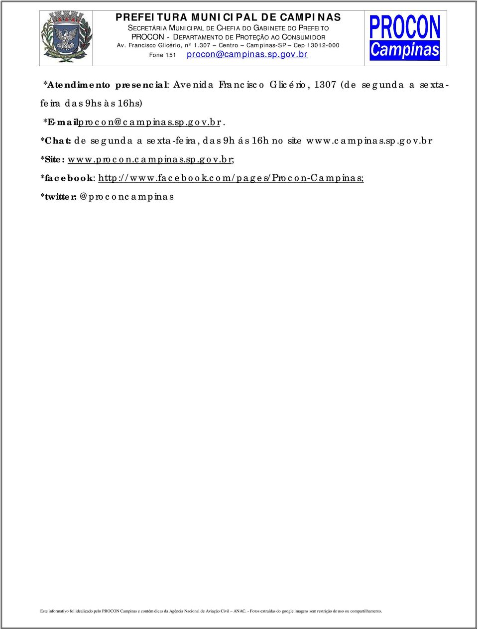 *Chat: de segunda a sexta-feira, das 9h ás 16h no site www.campinas.sp.gov.