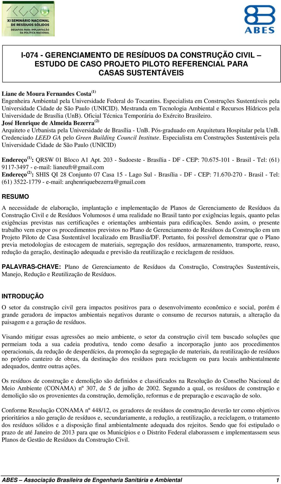 Mestranda em Tecnologia Ambiental e Recursos Hídricos pela Universidade de Brasília (UnB). Oficial Técnica Temporária do Exército Brasileiro.