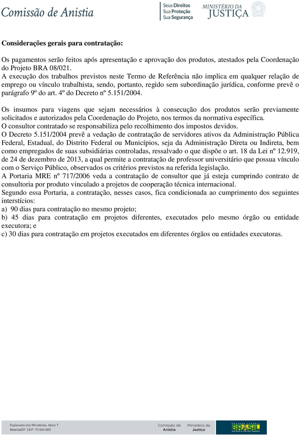 parágrafo 9º do art. 4º do Decreto nº 5.151/2004.