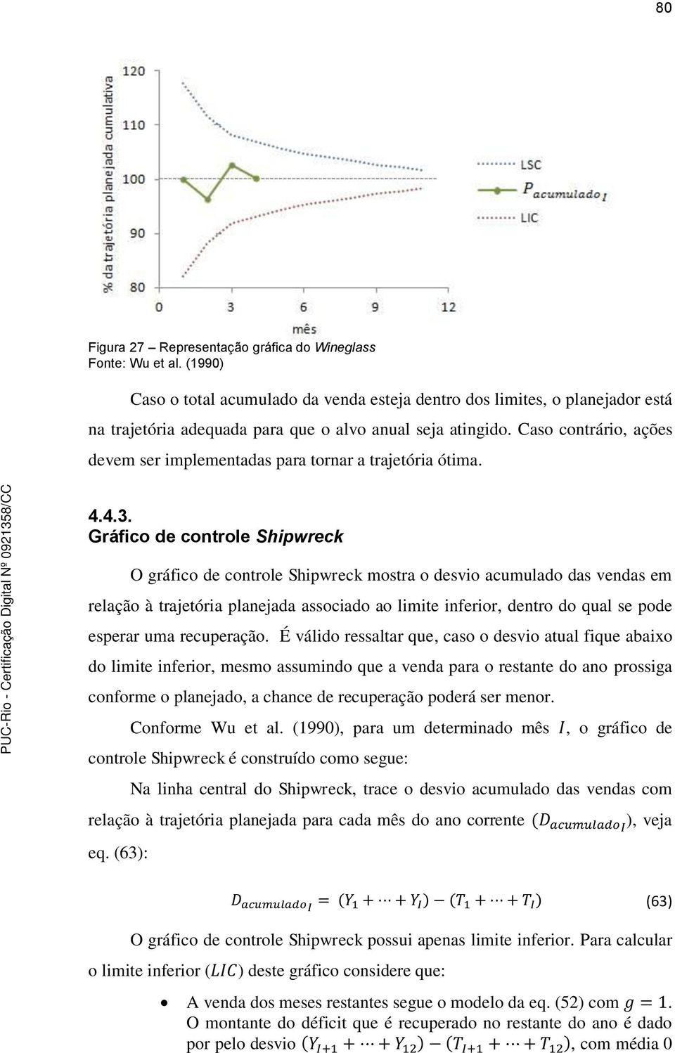 Caso contrário, ações devem ser implementadas para tornar a trajetória ótima. 4.4.3.