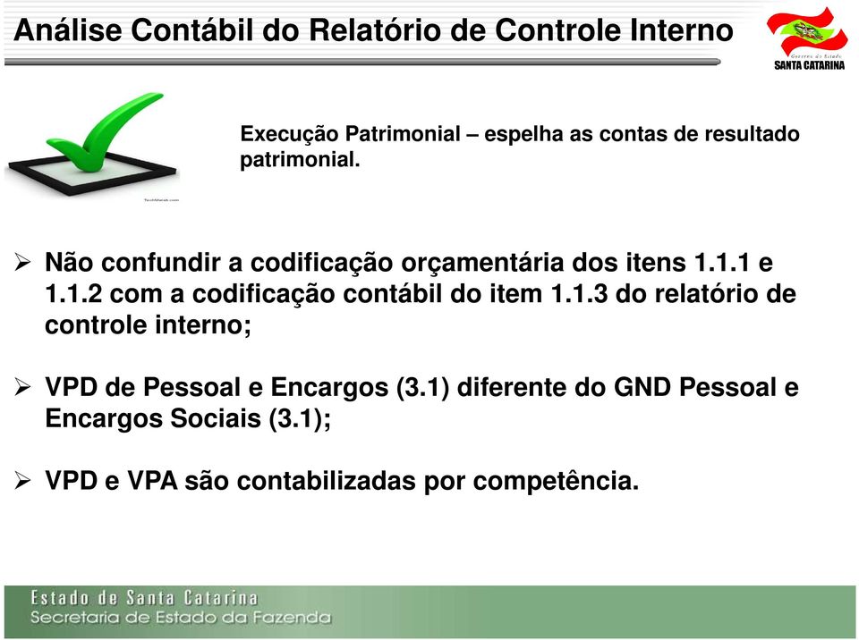 1.1 e 1.1.2 com a codificação contábil do item 1.1.3 do relatório de controle interno; VPD de Pessoal e Encargos (3.