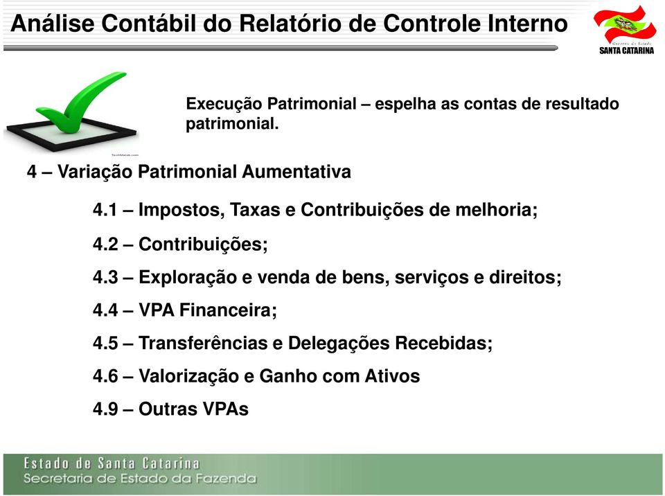 1 Impostos, Taxas e Contribuições de melhoria; 4.2 Contribuições; 4.