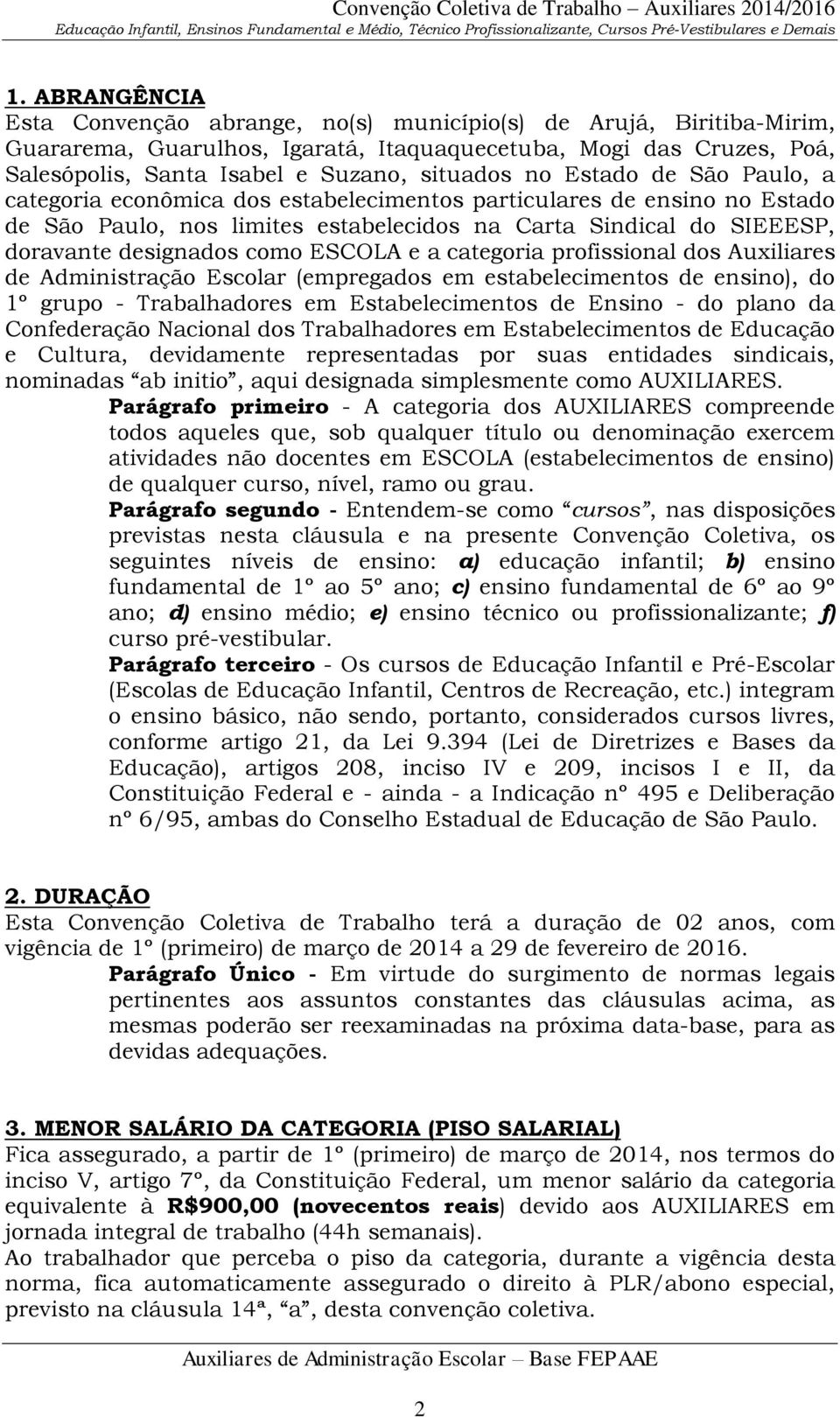 ESCOLA e a categoria profissional dos Auxiliares de Administração Escolar (empregados em estabelecimentos de ensino), do 1º grupo - Trabalhadores em Estabelecimentos de Ensino - do plano da