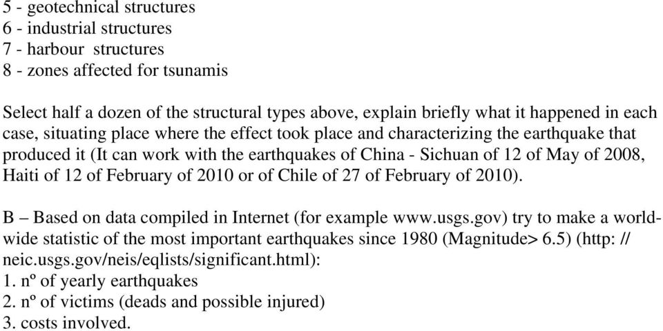 2008, Haiti of 12 of February of 2010 or of Chile of 27 of February of 2010). B Based on data compiled in Internet (for example www.usgs.