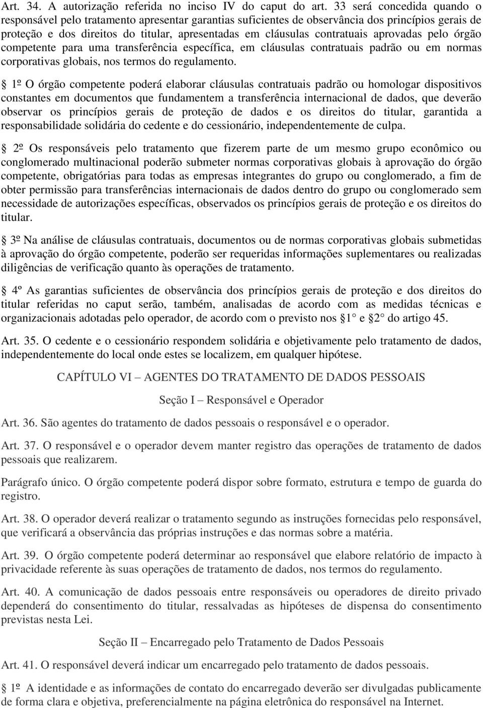 contratuais aprovadas pelo órgão competente para uma transferência específica, em cláusulas contratuais padrão ou em normas corporativas globais, nos termos do regulamento.