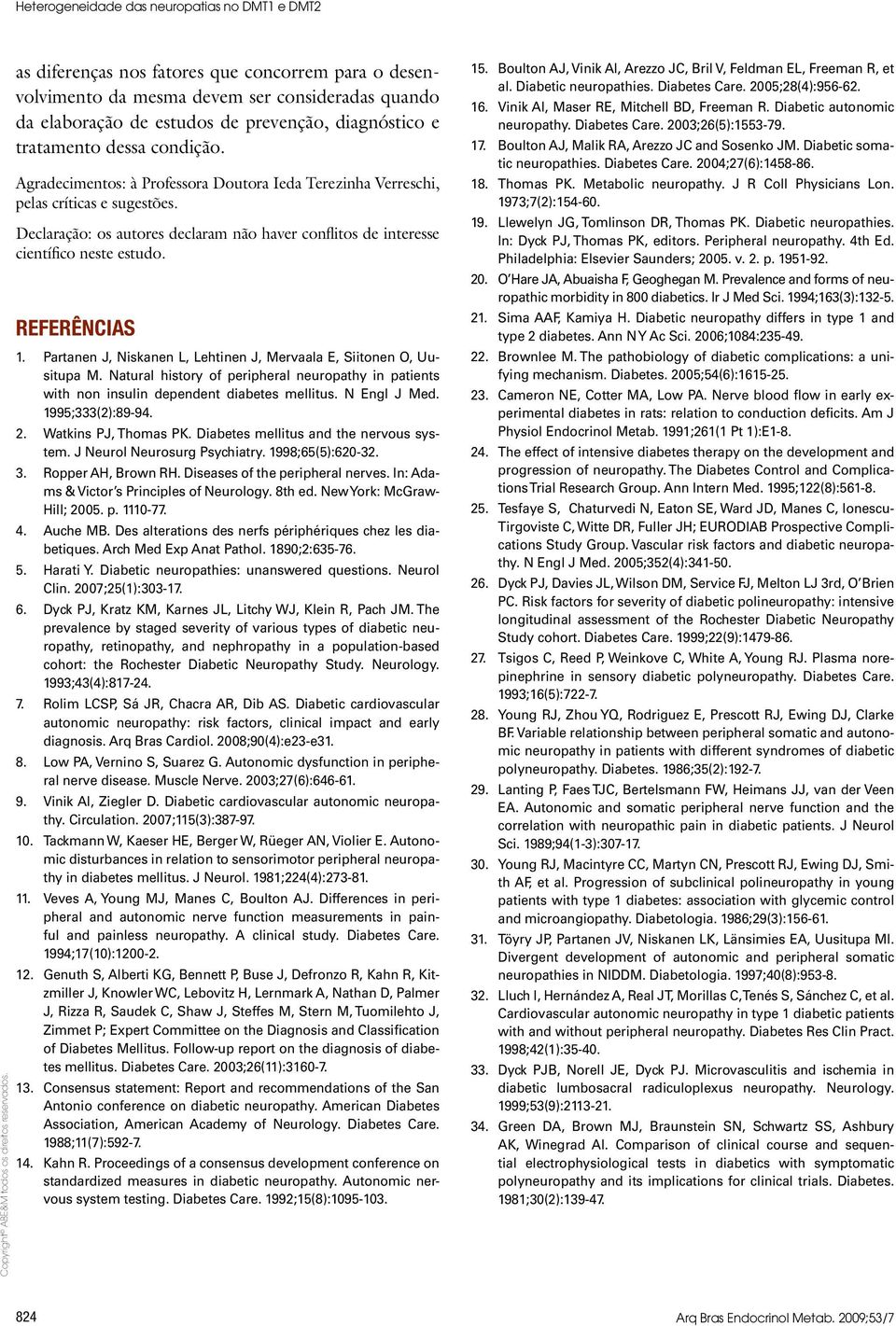 Partanen J, Niskanen L, Lehtinen J, Mervaala E, Siitonen O, Uusitupa M. Natural history of peripheral neuropathy in patients with non insulin dependent diabetes mellitus. N Engl J Med.