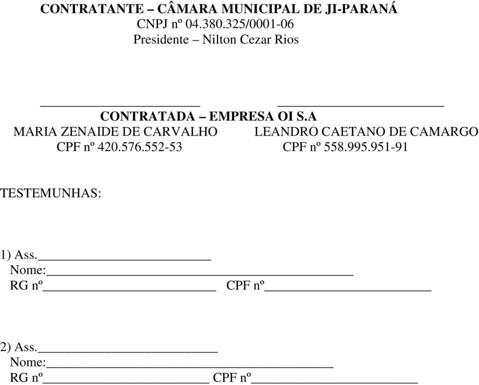A MARIA ZENAIDE DE CARVALHO LEANDRO CAETANO DE CAMARGO CPF nº 420.576.