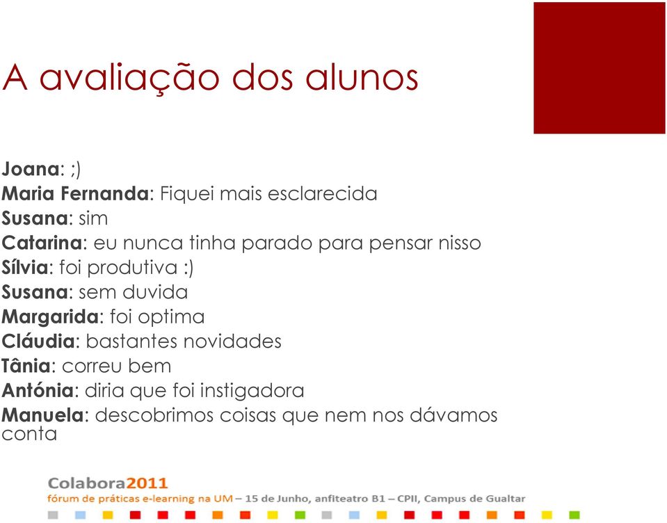 Susana: sem duvida Margarida: foi optima Cláudia: bastantes novidades Tânia: correu