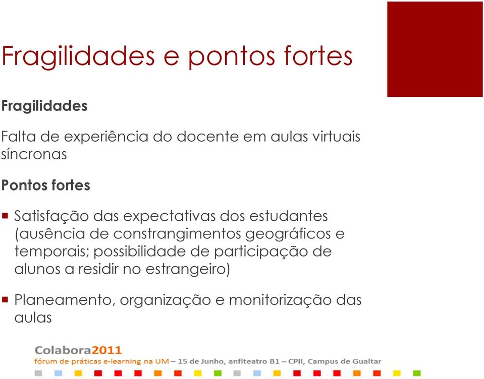 (ausência de constrangimentos geográficos e temporais; possibilidade de