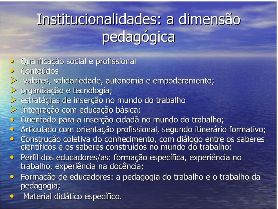 segundo itinerário formativo; Construção coletiva do conhecimento, com diálogo entre os saberes científicos e os saberes construídos no mundo do trabalho; Perfil dos