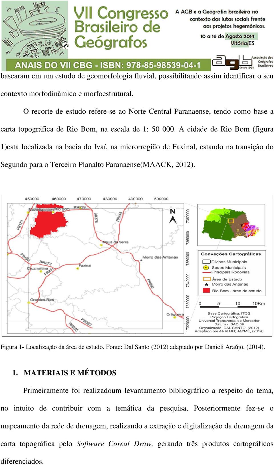 A cidade de Rio Bom (figura 1)esta localizada na bacia do Ivaí, na microrregião de Faxinal, estando na transição do Segundo para o Terceiro Planalto Paranaense(MAACK, 2012).