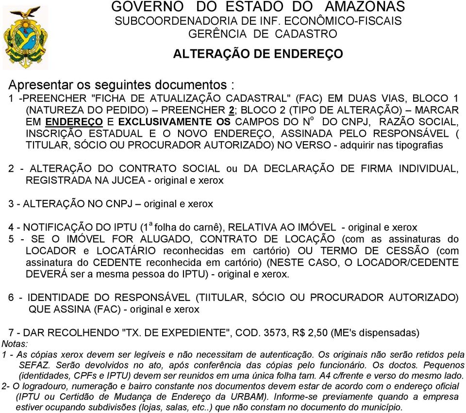 CONTRATO SOCIAL ou DA DECLARAÇÃO DE FIRMA INDIVIDUAL, REGISTRADA NA JUCEA - original e xerox 3 - ALTERAÇÃO NO CNPJ original e xerox 4 - NOTIFICAÇÃO DO IPTU (1 a folha do carnê), RELATIVA AO IMÓVEL -