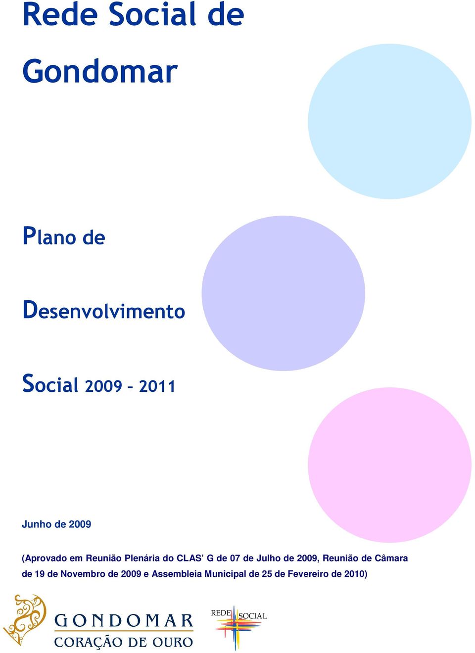 07 de Julho de 2009, Reunião de Câmara de 19 de Novembro de