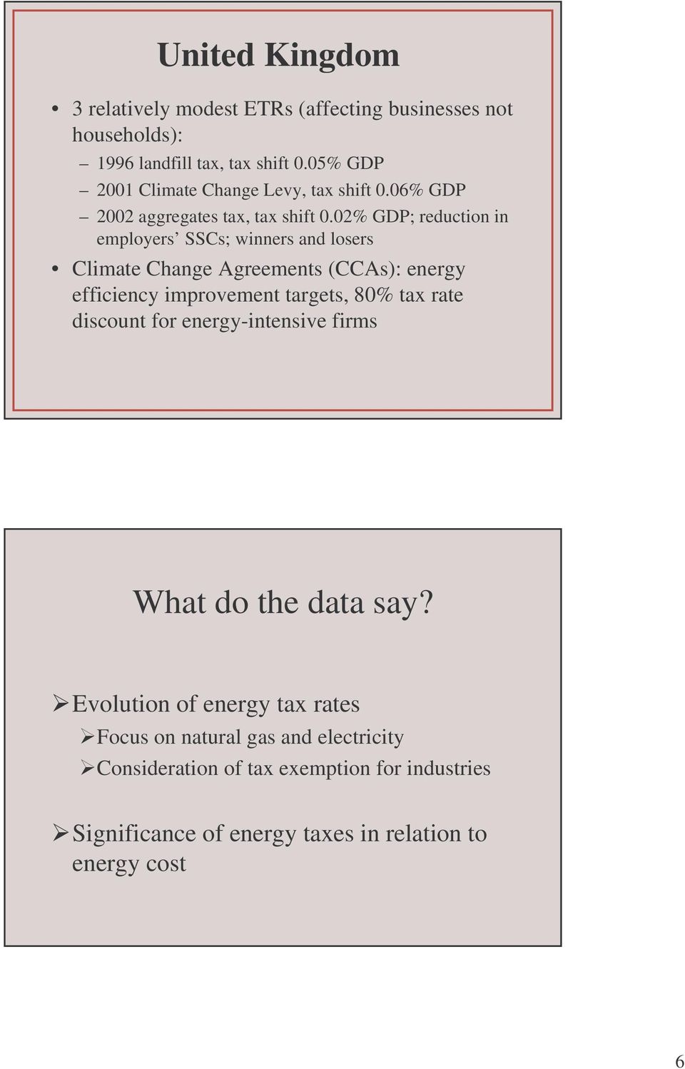 02% GDP; reduction in employers SSCs; winners and losers Climate Change Agreements (CCAs): energy efficiency improvement targets, 80% tax