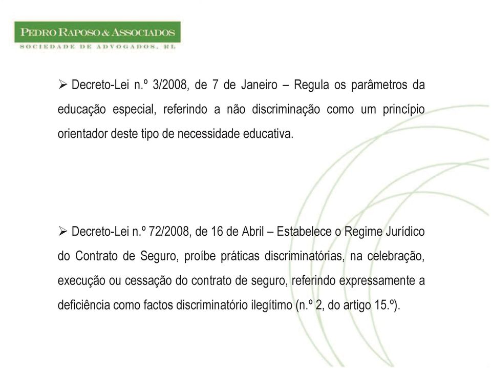 princípio orientador deste tipo de necessidade educativa.