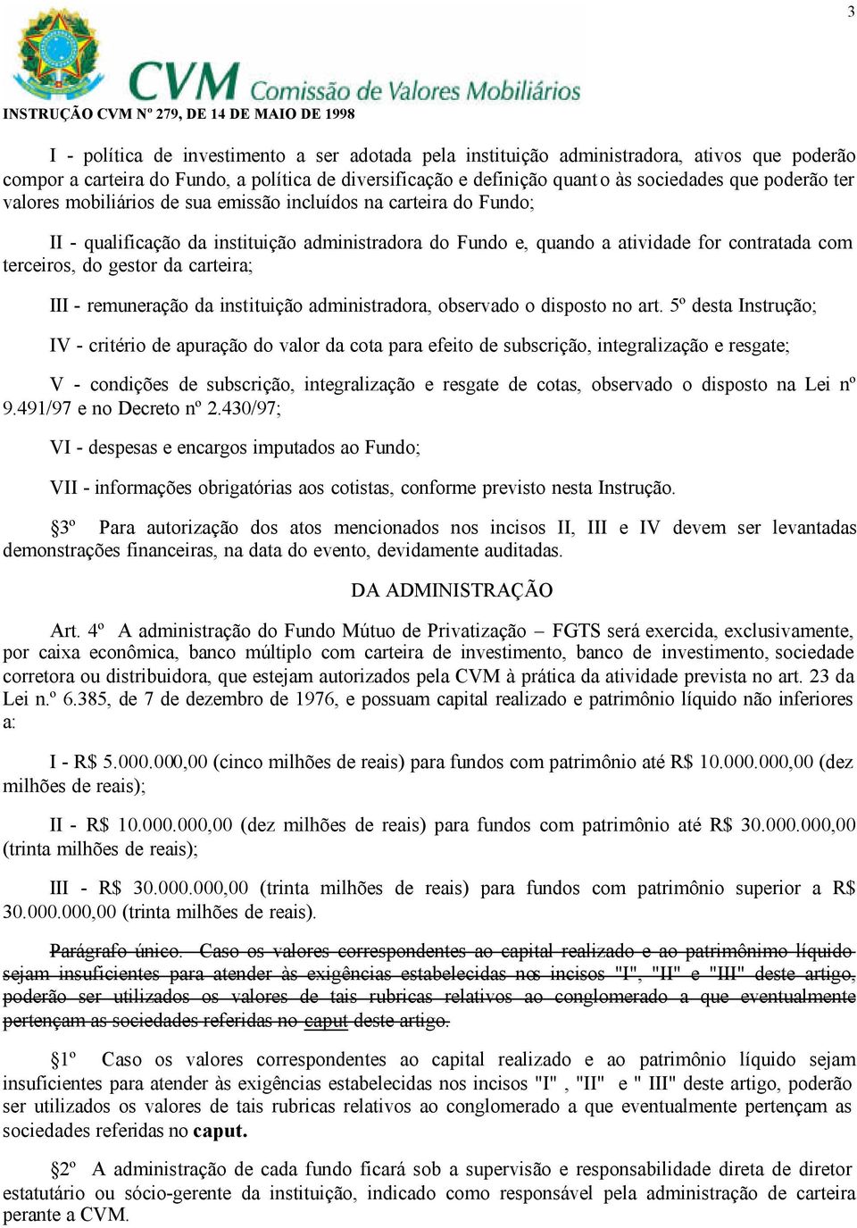 carteira; III - remuneração da instituição administradora, observado o disposto no art.