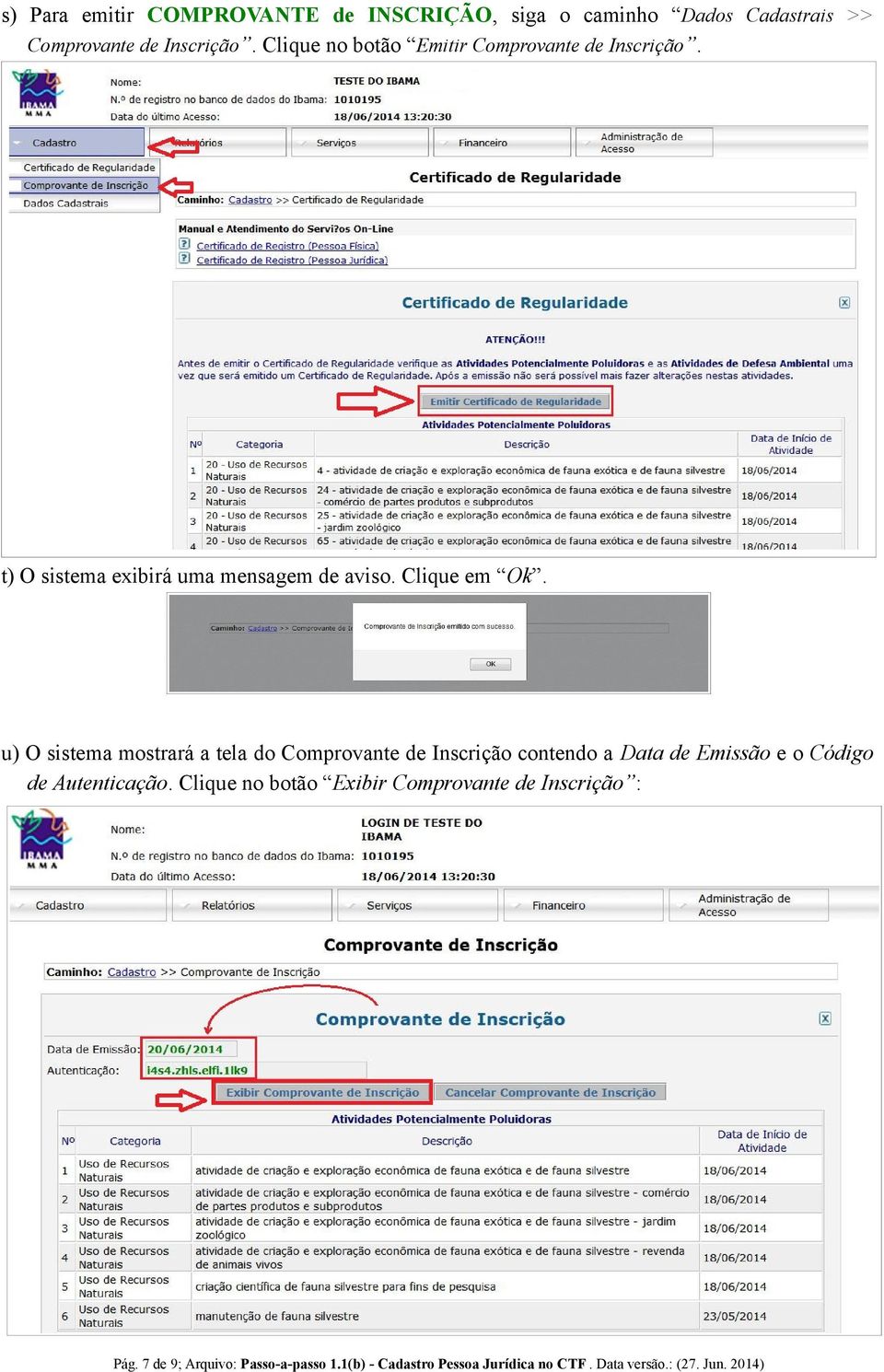 u) O sistema mostrará a tela do Comprovante de Inscrição contendo a Data de Emissão e o Código de Autenticação.