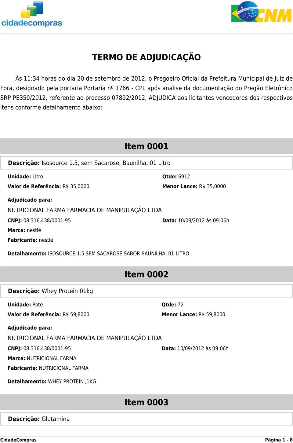 Isosource 1.5, sem Sacarose, Baunilha, 01 Litro Unidade: Litro Qtde: 6912 Valor de Referência: R$ 35,0000 Menor Lance: R$ 35,0000 Marca: nestlé Fabricante: nestlé Detalhamento: ISOSOURCE 1.