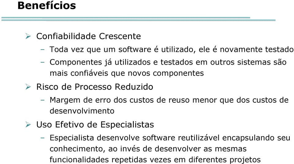 erro dos custos de reuso menor que dos custos de desenvolvimento Uso Efetivo de Especialistas Especialista desenvolve