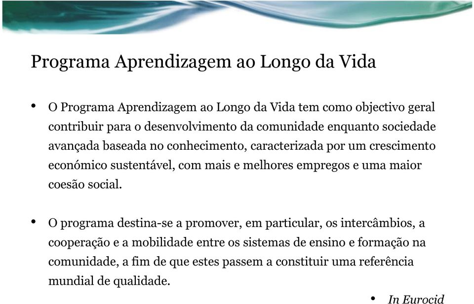 sustentável, com mais e melhores empregos e uma maior coesão social.