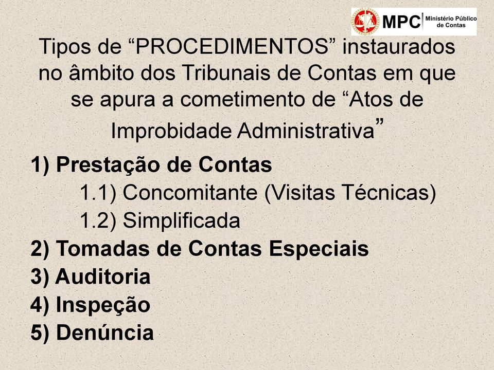 Prestação de Contas 1.1) Concomitante (Visitas Técnicas) 1.