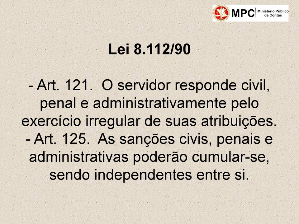 pelo exercício irregular de suas atribuições. - Art. 125.