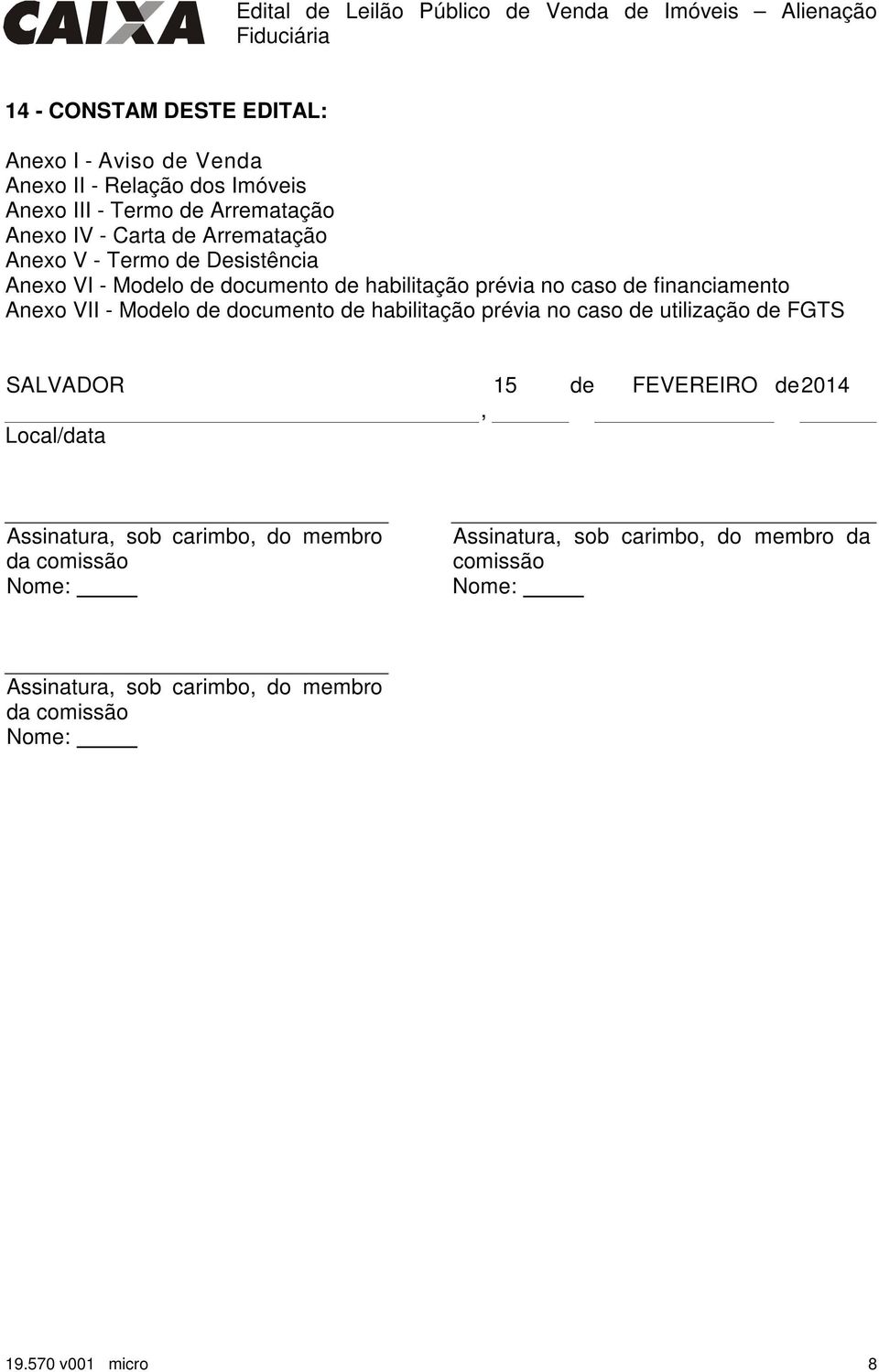 de documento de habilitação prévia no caso de utilização de FGTS SALVADOR Local/data 15 de FEVEREIRO de2014, Assinatura, sob carimbo, do