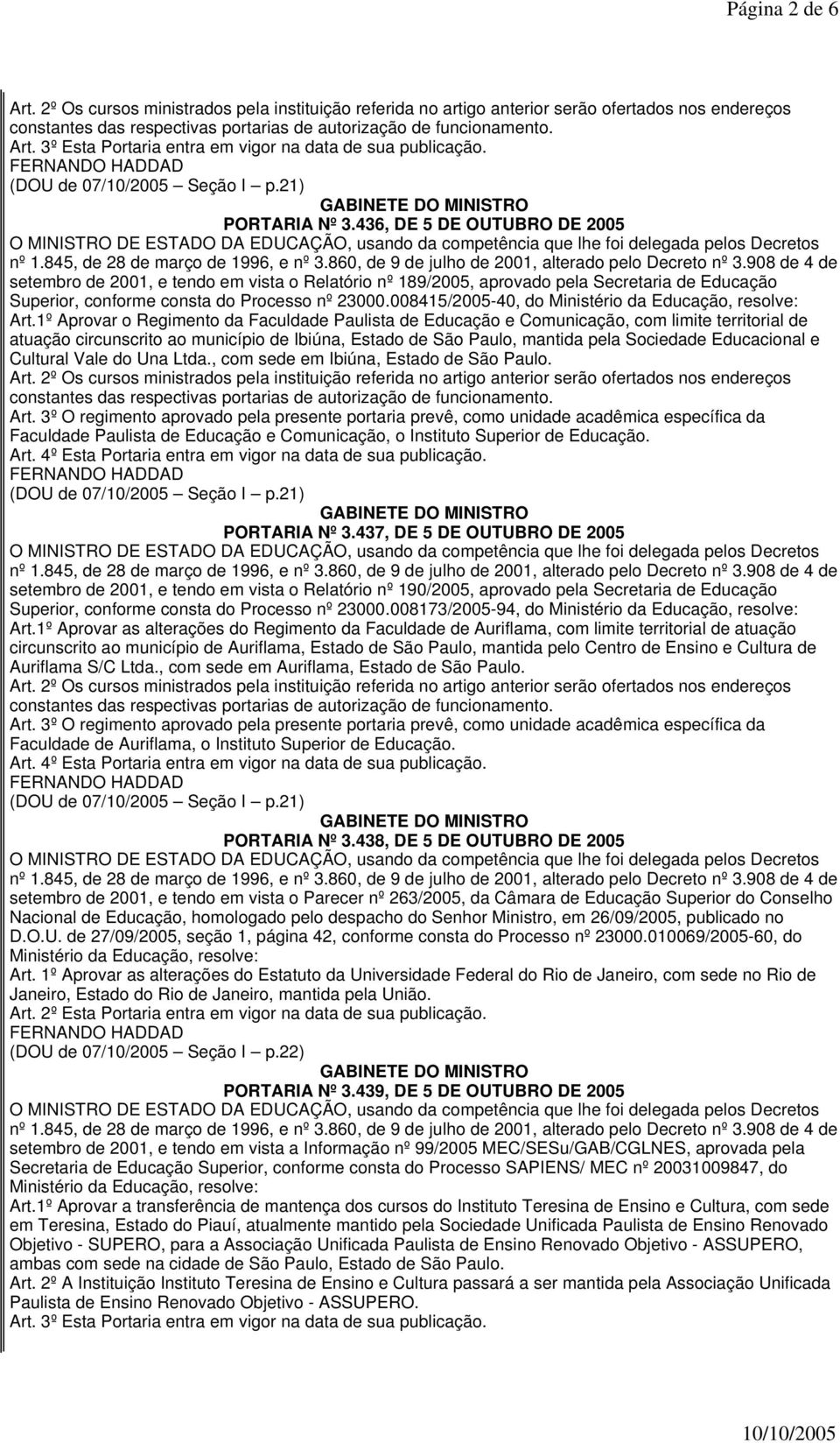 436, DE 5 DE OUTUBRO DE 2005 setembro de 2001, e tendo em vista o Relatório nº 189/2005, aprovado pela Secretaria de Educação Superior, conforme consta do Processo nº 23000.008415/2005-40, do Art.