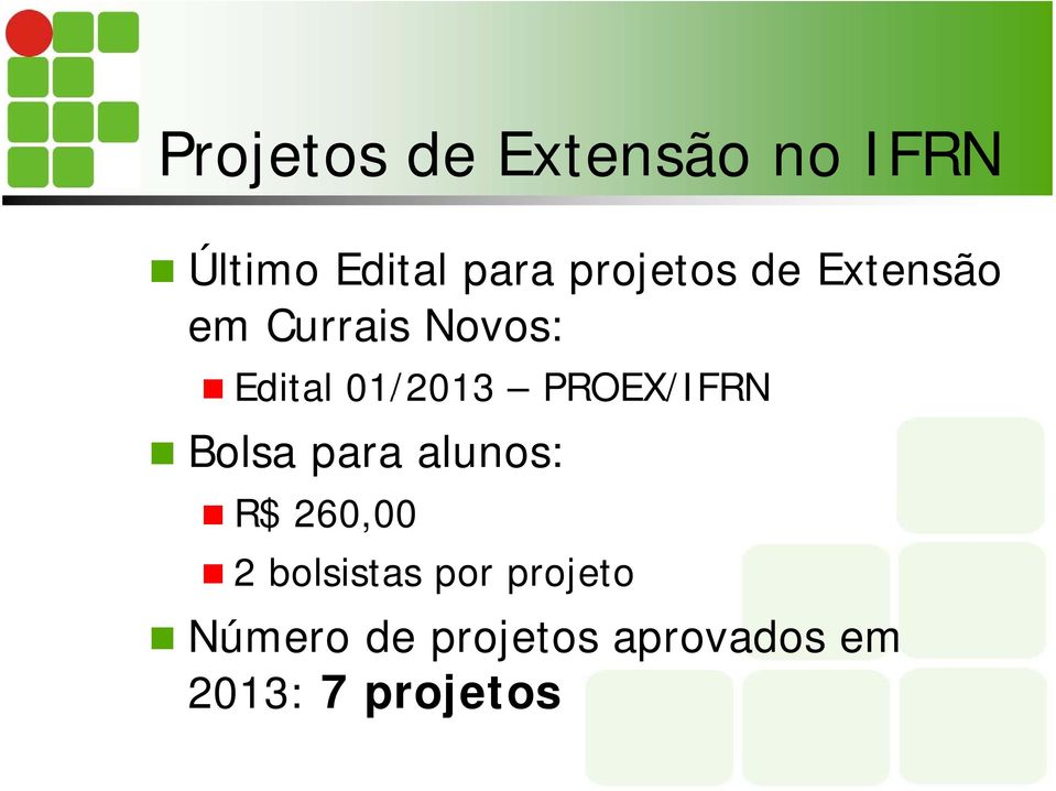 PROEX/IFRN Bolsa para alunos: R$ 260,00 2 bolsistas