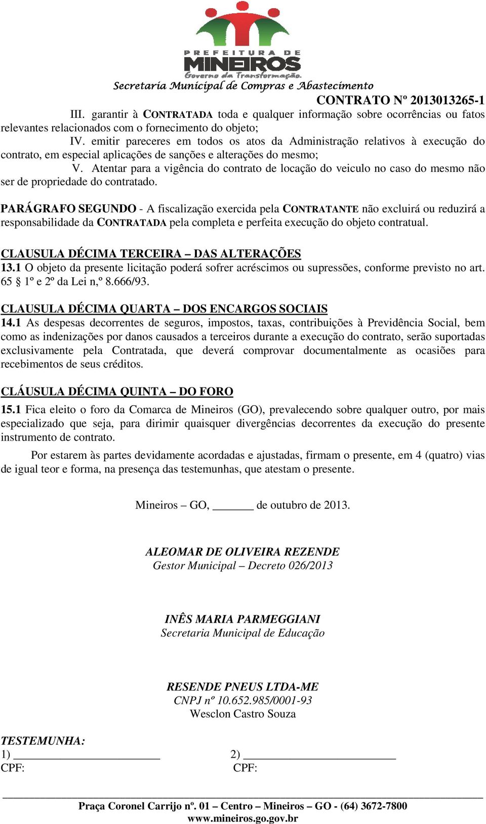 Atentar para a vigência do contrato de locação do veiculo no caso do mesmo não ser de propriedade do contratado.