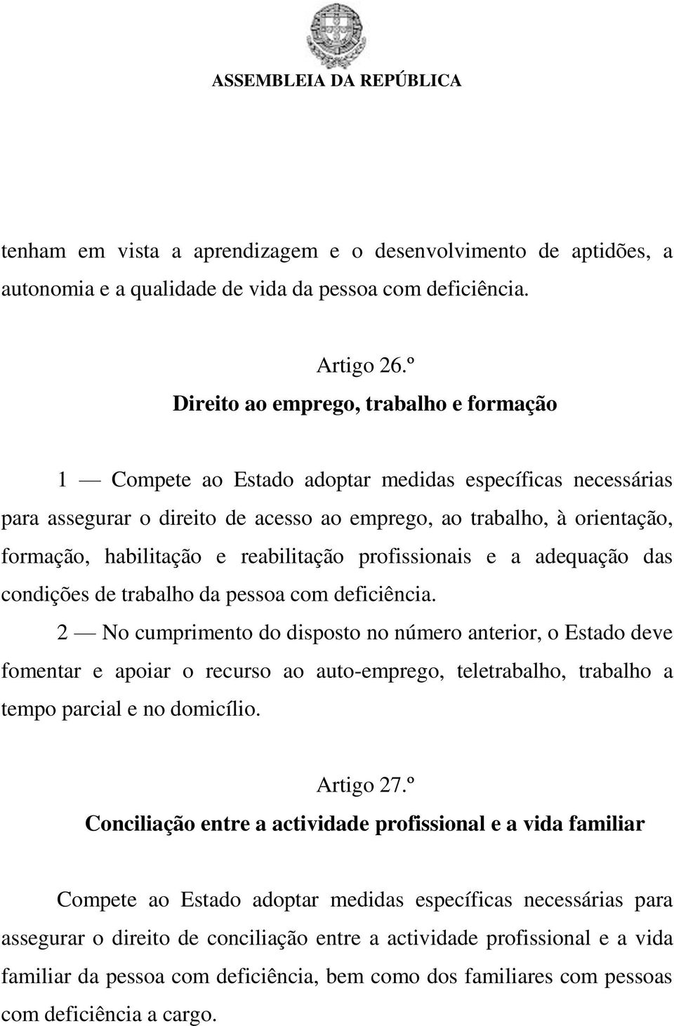 reabilitação profissionais e a adequação das condições de trabalho da pessoa com deficiência.