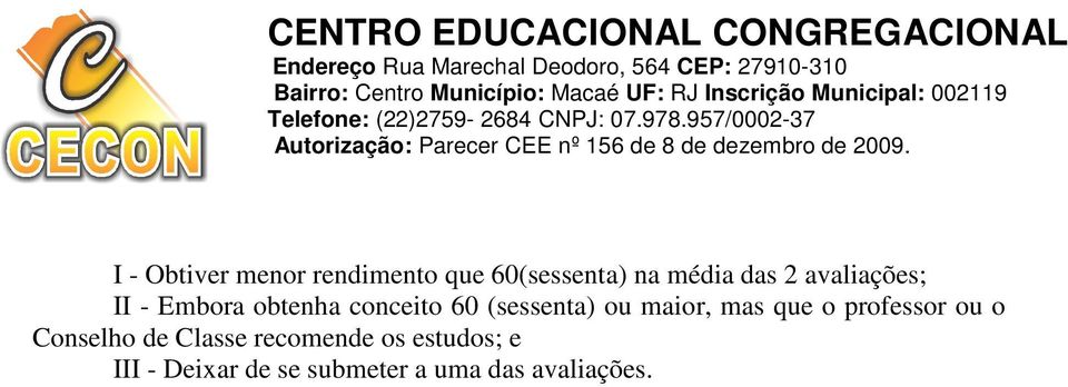 maior, mas que o professor ou o Conselho de Classe recomende