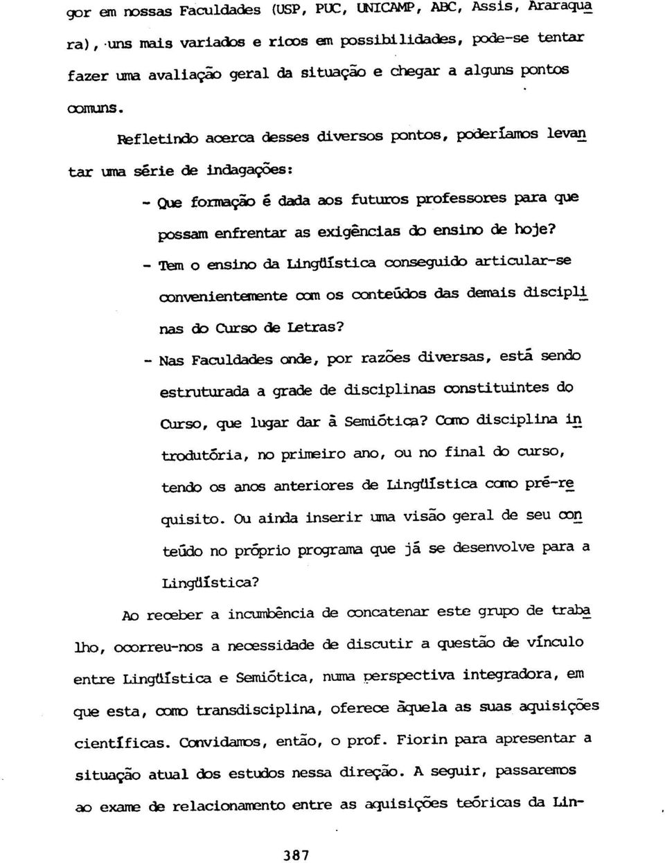 - Tern 0 ensino da Ling6.istica conseguido articular-se ronvenientemante cnn os oonteiidos das dema.isdiscipl! nas 00 Curso de Ietras?