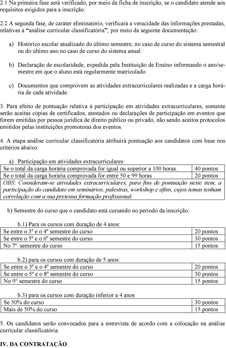 atualizado do último semestre, no caso de curso do sistema semestral ou do último ano no caso de curso do sistema anual.