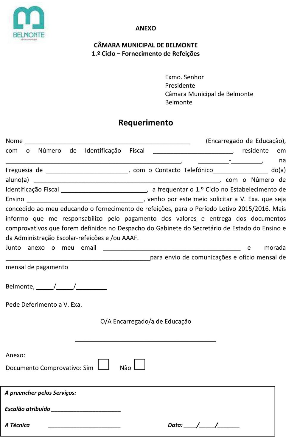 Número de Identificação Fiscal, a frequentar o 1.º Ciclo no Estabelecimento de Ensino, venho por este meio solicitar a V. Exa.