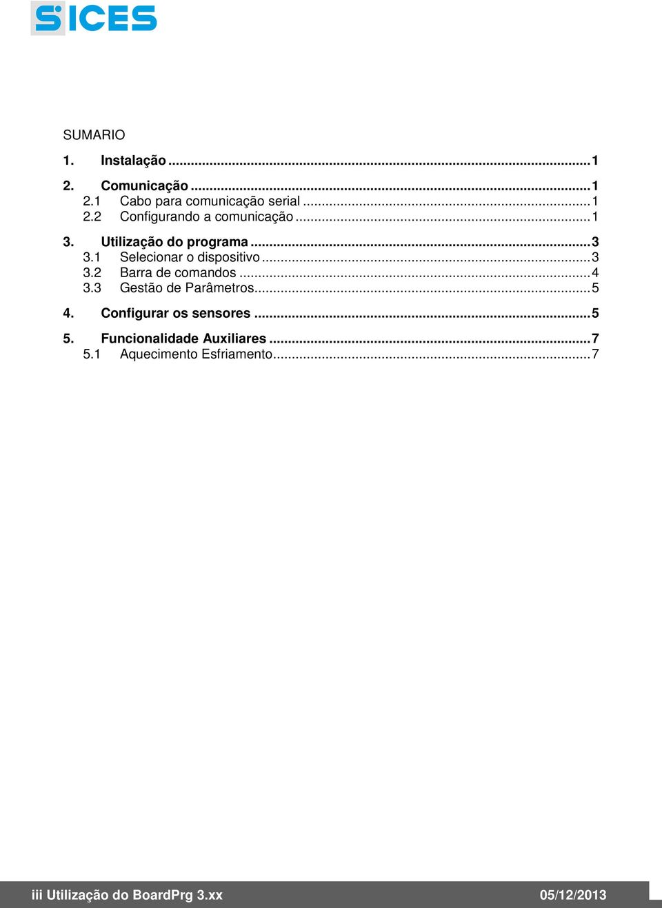 3 Gestão de Parâmetros... 5 4. Configurar os sensores... 5 5. Funcionalidade Auxiliares... 7 5.