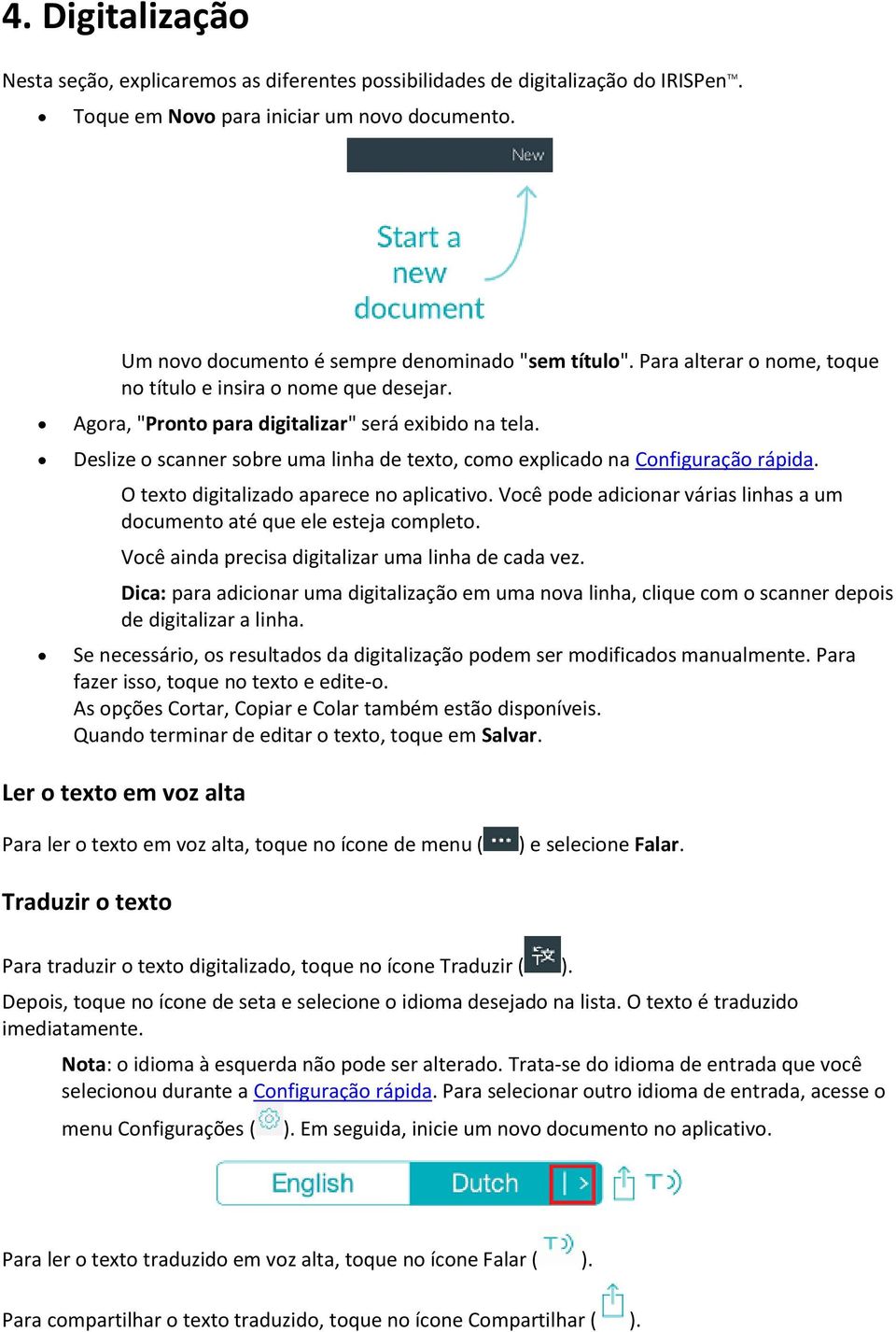 Deslize o scanner sobre uma linha de texto, como explicado na Configuração rápida. O texto digitalizado aparece no aplicativo.