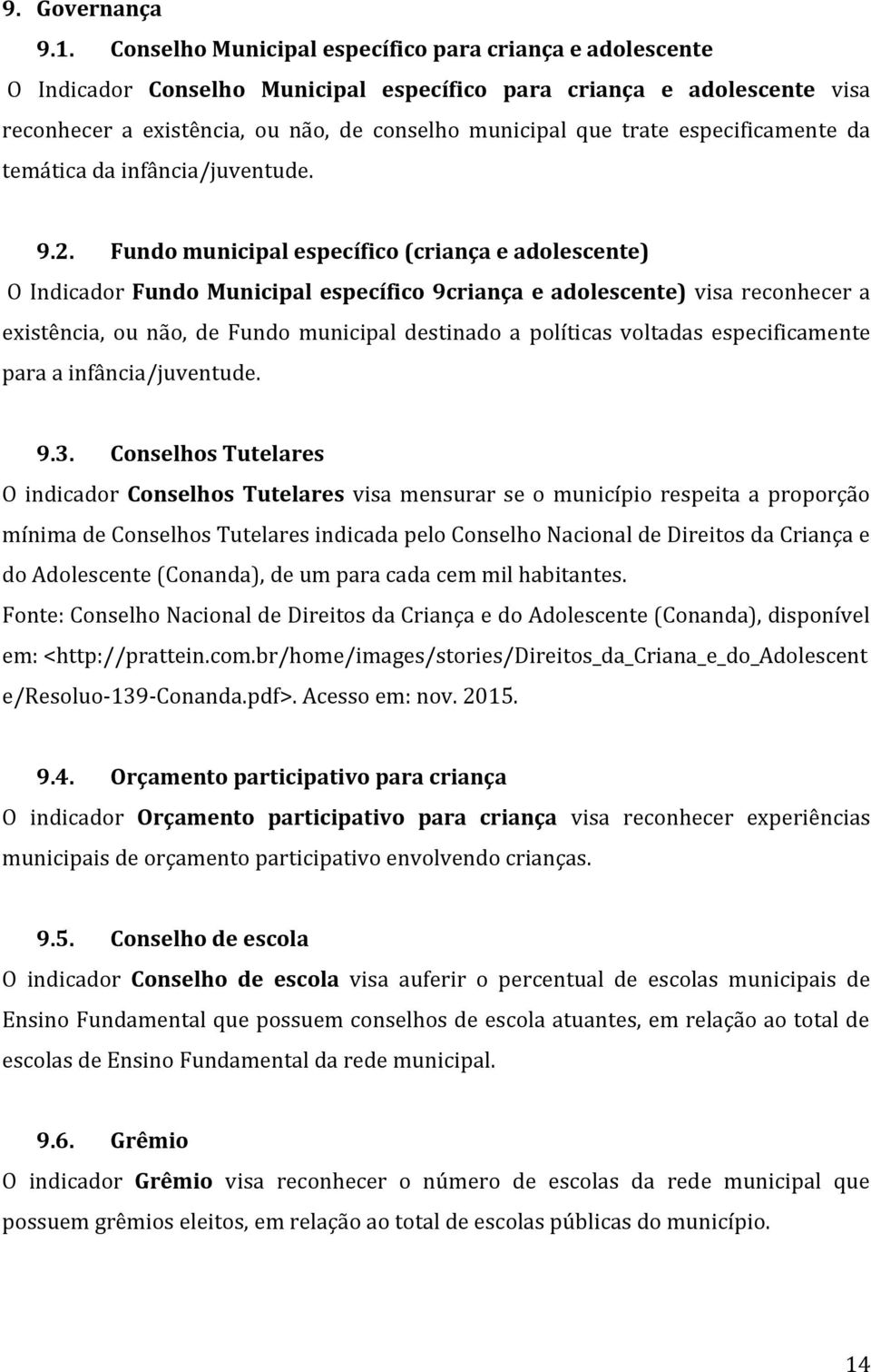 especificamente da temática da infância/juventude. 9.2.