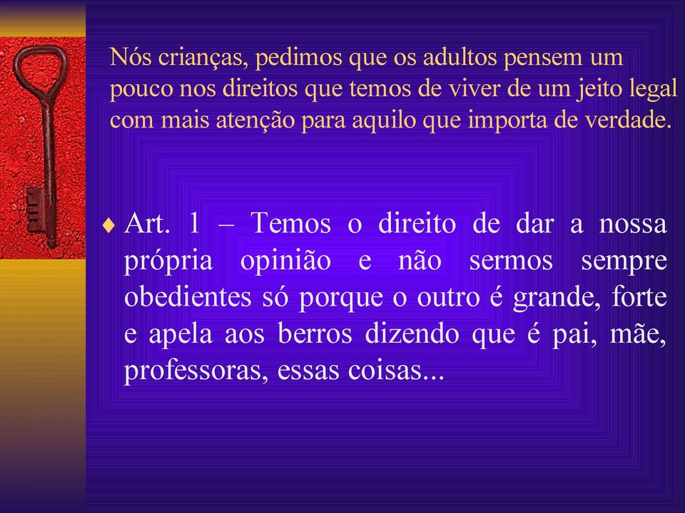 1 Temos o direito de dar a nossa própria opinião e não sermos sempre obedientes só