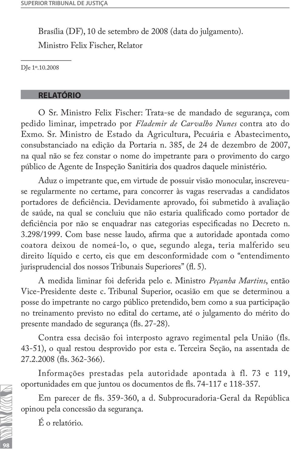 Ministro de Estado da Agricultura, Pecuária e Abastecimento, consubstanciado na edição da Portaria n.