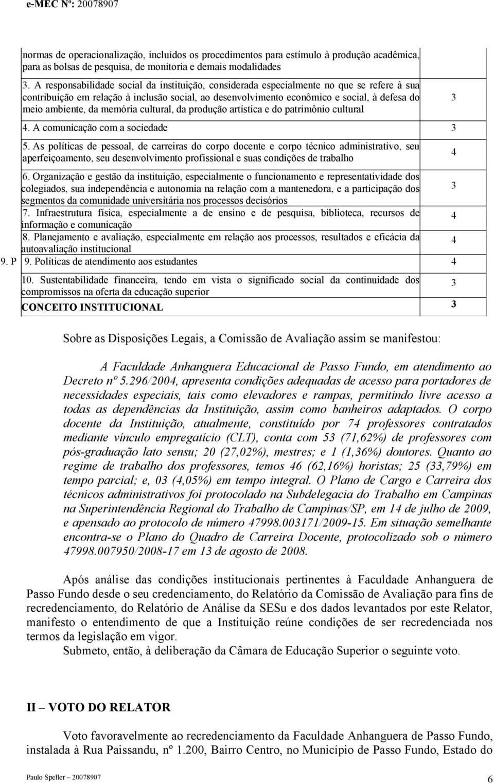 da memória cultural, da produção artística e do patrimônio cultural. A comunicação com a sociedade 3.