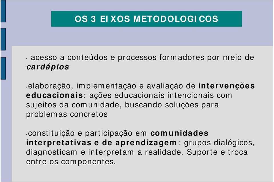 comunidade, buscando soluções para problemas concretos constituição e participação em comunidades