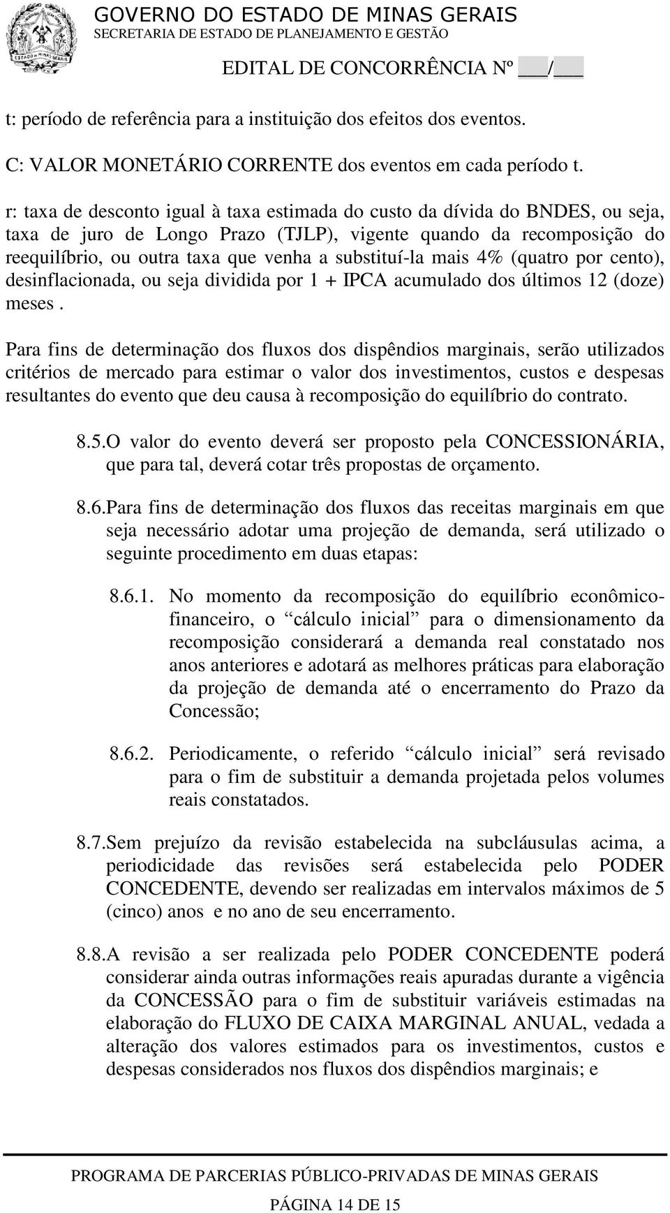 substituí-la mais 4% (quatro por cento), desinflacionada, ou seja dividida por 1 + IPCA acumulado dos últimos 12 (doze) meses.