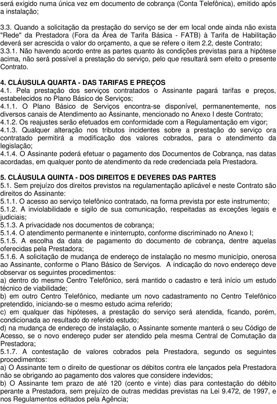 do orçamento, a que se refere o item 2.2, deste Contrato; 3.3.1.