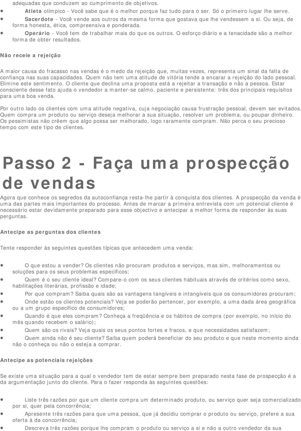 O esforço diário e a tenacidade são a melhor forma de obter resultados.