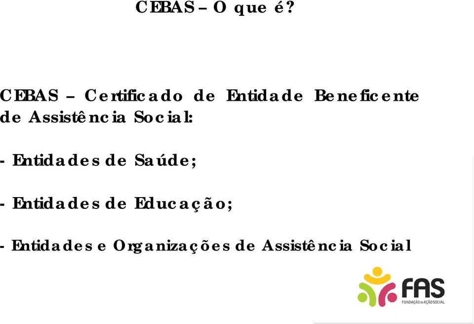 de Assistência Social: - Entidades de