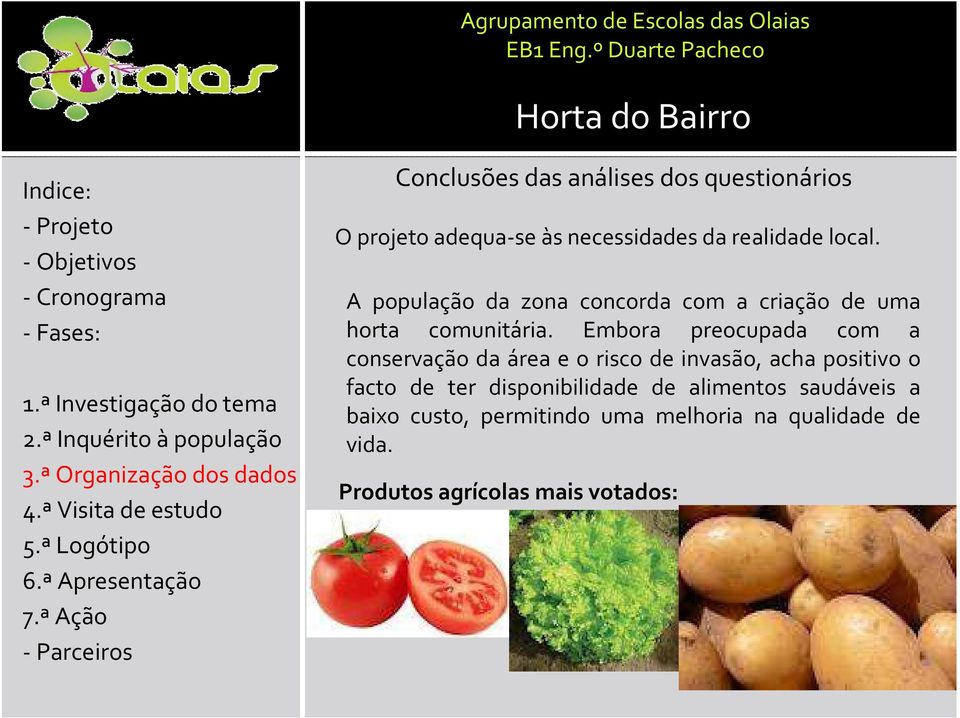 Embora preocupada com a conservação da área e o risco de invasão, acha positivo o facto de ter