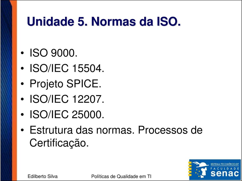 ISO/IEC 12207. ISO/IEC 25000.