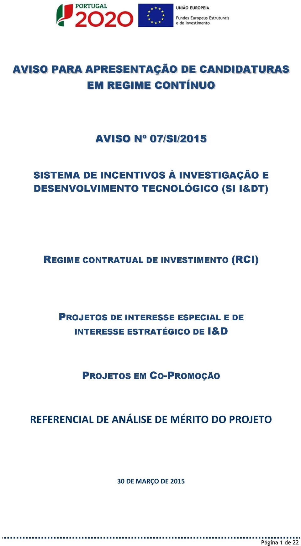 INVESTIMENTO (RCI) PROJETOS DE INTERESSE ESPECIAL E DE INTERESSE ESTRATÉGICO DE I&D